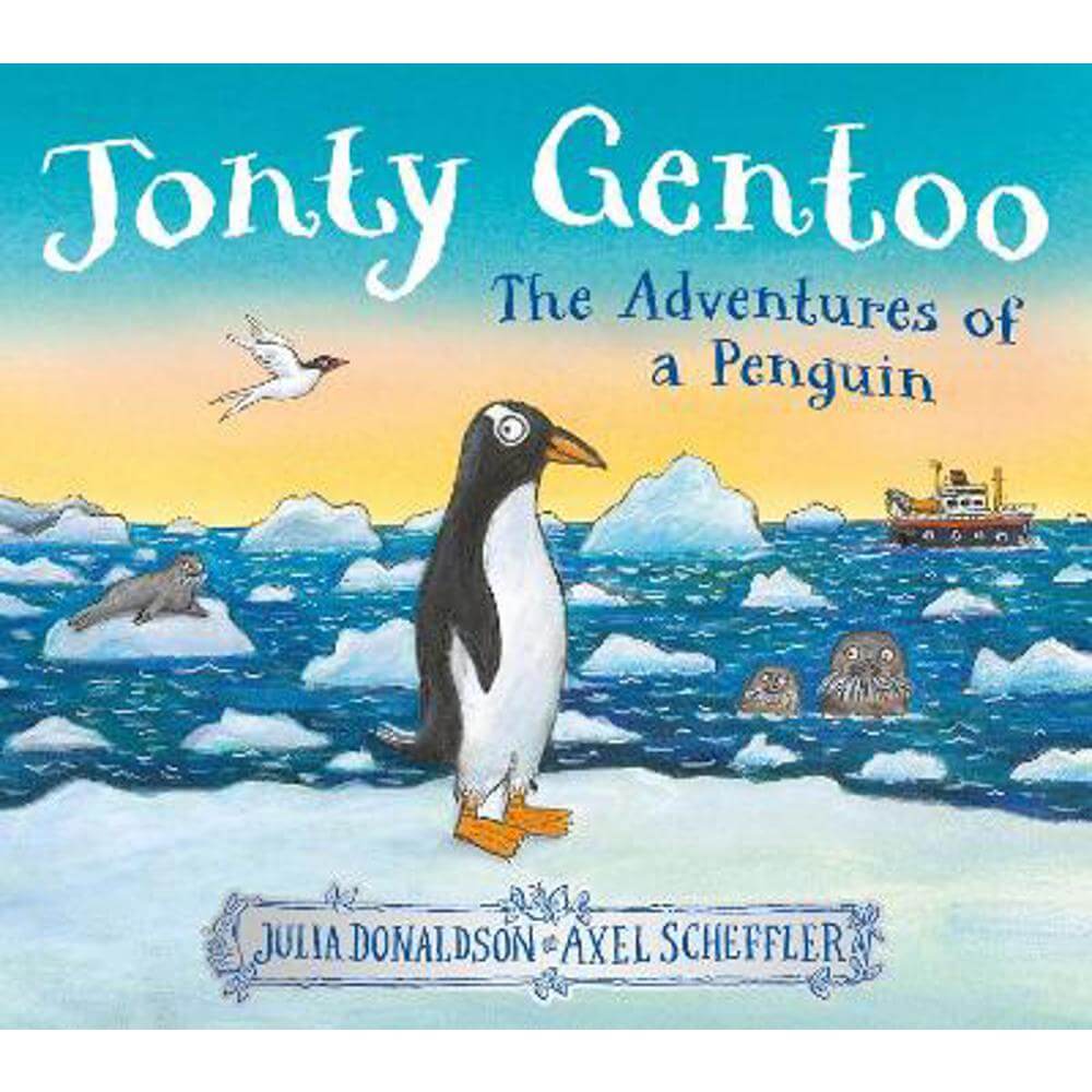 Jonty Gentoo - The Adventures of a Penguin (Hardback) - Julia Donaldson